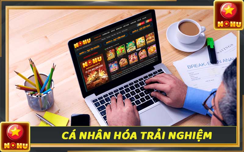 Chính sách bảo mật Nohu90 - Cập nhật thông tin bảo vệ khách hàng 4 Cá nhân hóa trải nghiệm người dùng chơi game nohu90
